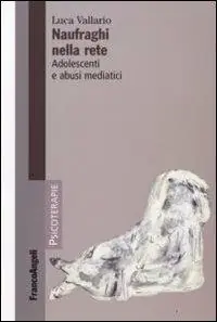 Naufraghi nella rete. Adolescenti e abusi mediatici Popolare