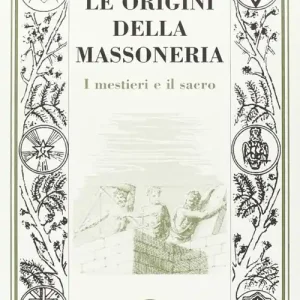 Promozione Esclusiva Le origini della massoneria