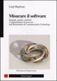 Offerta Del Giorno Misurare il software. Quantità, qualità, standard e miglioramento di processo nell‘Information Technology