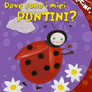Dove sono i miei puntini? Ediz. illustrata Scelto Dai Clienti