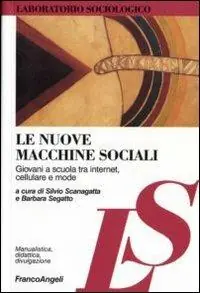 Le nuove macchine sociali. Giovani a scuola tra internet, cellulare e mode Prezzo Ridotto
