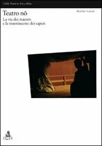 Teatro nô. La via dei maestri e la trasmissione dei saperi Esclusivo