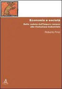 Offerta Lampo Economia e società. Dalla caduta dell‘Impero Romano alla rivoluzione industriale