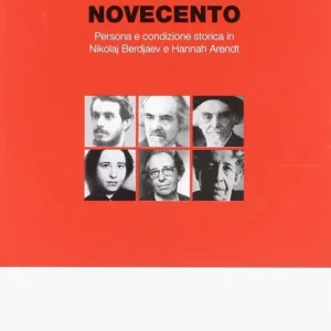 Davanti al Novecento. Persona e condizione storica in Nikolaj Berdjaev e Hannah Arendt Occasione Imperdibile