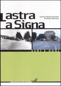 Offerta Lastra a Signa. Ieri e oggi. Ediz. illustrata
