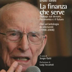 Must-Have La finanza che serve. Dialogo sul denaro, l‘economia e il futuro. Con un‘antologia di interventi (1998-2008)