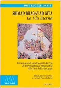 Offerta Lampo Srimad Bhagavad Gita. La vita eterna. Commento di un discepolo diretto di Paramahansa Yogananda alla luce del Kriya Yoga