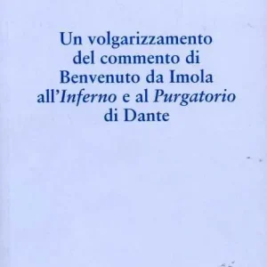 Must-Have Un volgarizzamento del commento di Benvenuto da Imola all‘Inferno e al Purgatorio di Dante