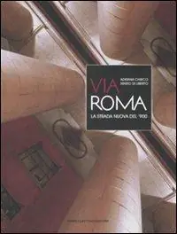 Via Roma. La strada nuova del ‘900 Ultime Pezzi