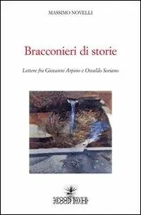 Bracconieri di storie. Lettere fra Giovanni Arpino e Osvaldo Soriano Occasione Imperdibile