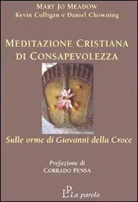 Meditazione cristiana di consapevolezza. Sulle orme di Giovanni della Croce Nuovo Arrivo