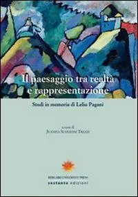 Il paesaggio tra realtà e rappresentazione. Studi in memoria di Lelio Pagani Promo Stagionale