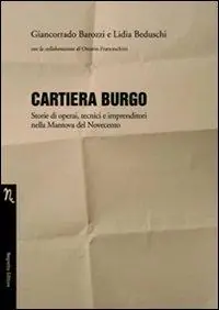 Compra Online Cartiera Burgo. Storie di operai, tecnici e imprenditori nella Mantova del Novecento