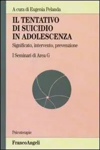 Prezzo Di Fabbrica Il tentativo di suicidio in adolescenza. Significato, intervento, prevenzione. I seminari di area G