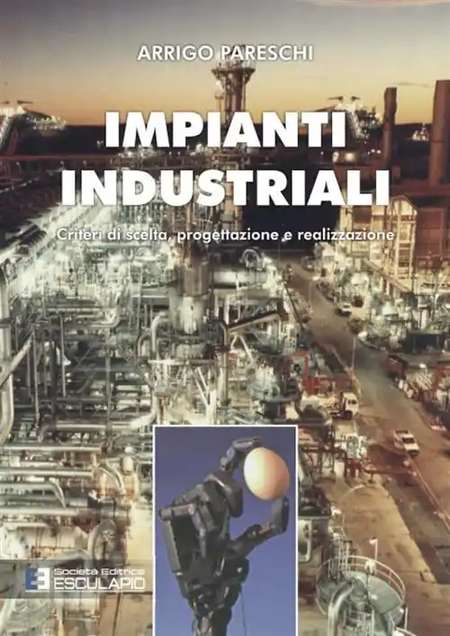 Impianti industriali. Criteri di scelta, progettazione e realizzazione. Con Contenuto digitale per accesso online Promozione Esclusiva