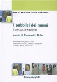 Consegna Rapida I pubblici dei musei. Conoscenza e politiche