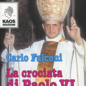 La crociata di Paolo VI. La svolta reazionaria di Papa Montini Affare