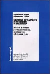 Domanda di trasporto in condizioni di emergenza. Modelli e metodi per la simulazione, applicazione ad un caso reale Prezzo Scontato