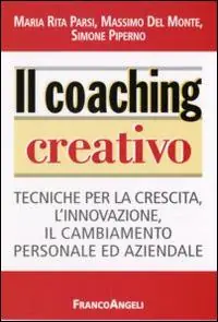 Must-Have Il coaching creativo. Tecniche per la crescita, l‘innovazione, il cambiamento personale ed aziendale