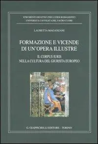 Esclusivo Formazione e vicende di un‘opera illustre. Il corpus iuris nella cultura del giurista europeo