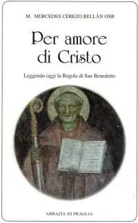 Per amore di Cristo. Leggendo oggi la Regola di san Benedetto Novità