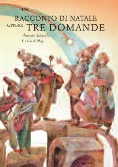 Un racconto di Natale o le tre domande. Ediz. illustrata Non Perdere