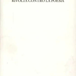 Rivolta contro la poesia e altri scritti Direttamente Dal Produttore