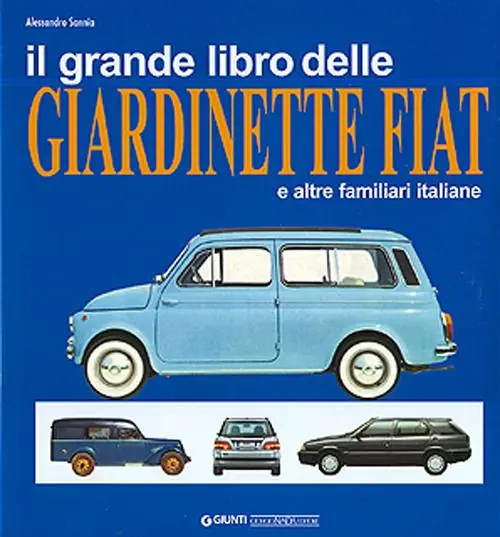 Il grande libro delle giardinette Fiat e altre familiari italiane. Ediz. illustrata Compra Oggi Stesso