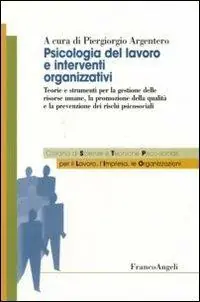 Promo Stagionale Psicologia del lavoro e interventi organizzativi. Teorie e strumenti per la gestione delle risorse umane, la promozione della qualità e la prevenzione dei rischi psicosociali