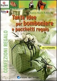 Tante idee per bomboniere e pacchetti regalo. Ediz. illustrata Ultima Occasione