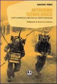 Offerta Lampo Artivismo tecnologico. Scritti e interviste su arte, politica, teatro e tecnologie