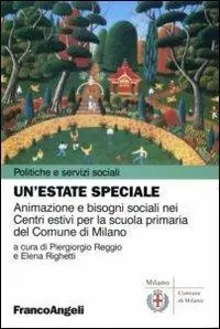 Un‘estate speciale. Animazione e bisogni sociali nei Centri estivi per la scuola primaria del comune di Milano Professionale