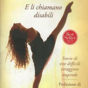 Affare E li chiamano disabili. Storie di vite difficili coraggiose stupende