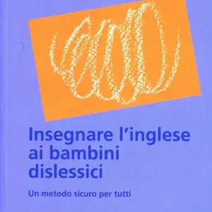 Insegnare l‘inglese ai bambini dislessici. Un metodo sicuro per tutti Nuovo Arrivo