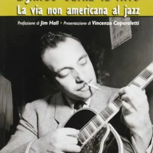 Più Venduto Django oltre il mito. La via non americana del jazz