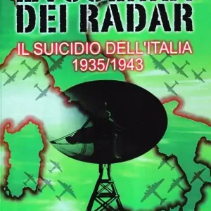 Offerta Speciale La guerra dei radar. Il suicidio dell‘Italia (1935-1943)