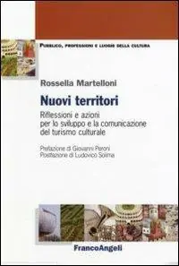 Nuovi territori. Riflessioni e azioni per lo sviluppo e la comunicazione del turismo culturale Prezzo Basso