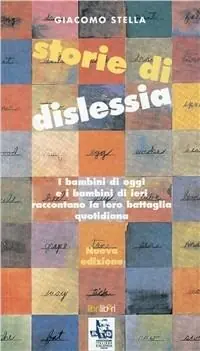 Esclusivo Storie di dislessia. I bambini di oggi e di ieri raccontano la loro battaglia quotidiana