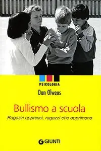 Bullismo a scuola. Ragazzi oppressi, ragazzi che opprimono Acquista Ora
