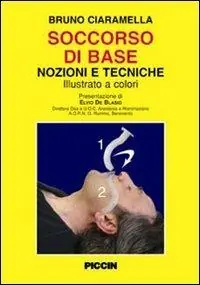 Soccorso di base. Nozioni e tecniche Novità