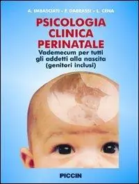 Super Prezzo Psicologia clinica perinatale. Vademecum per tutti gli addetti alla nascita (genitori inclusi)