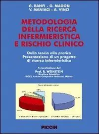 Ordina Subito Metodologia della ricerca infermieristica e rischio clinico. Dalla teoria alla pratica. Presentazione di un progetto di ricerca infermieristica
