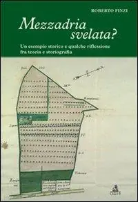Consegna Rapida Mezzadria svelata? Un esempio storico e qualche riflessione fra teoria e storiografia
