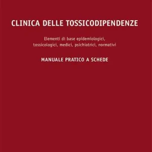 Ultime Pezzi Clinica delle tossicodipendenze. Elementi di base epidemiologici, tossicologici, medici, psichiatrici, normativi