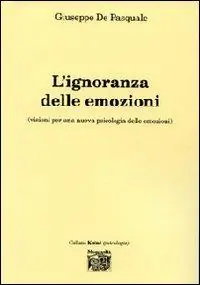 Pagamento Sicuro L‘ ignoranza delle emozioni (visioni per una nuova psicologia delle emozioni)