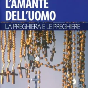 L‘ amante dell‘uomo. La preghiera Reso Gratuito
