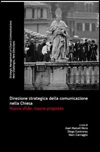 Bestseller Direzione strategica della comunicazione nella Chiesa. Nuove sfide, nuove proposte