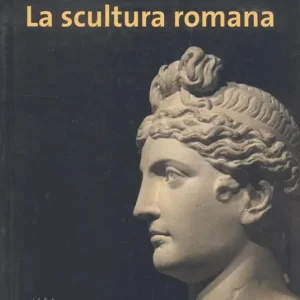 La scultura romana. Ediz. illustrata Prezzo Scontato