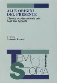 Alle origini del presente. L‘Europa occidentale nella crisi degli anni Settanta Novità