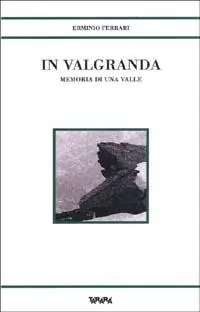Compra Oggi Stesso In Valgranda. Memoria di una valle